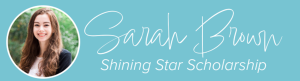 Sarah Brown Shining Star Scholarship