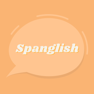 Quote bubble that says Spanglish